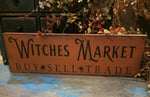 #WM518 "WITCHES MARKET" Wood Sign MADE IN THE USA!