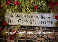 #BWS744 🇺🇸 "We Believe In The Constitution"  Wood Sign